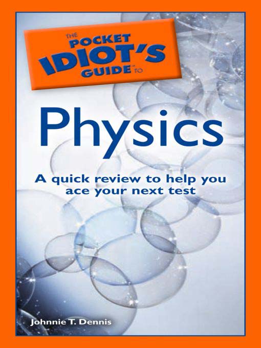 Title details for The Pocket Idiot's Guide to Physics by Johnnie T. Dennis - Available